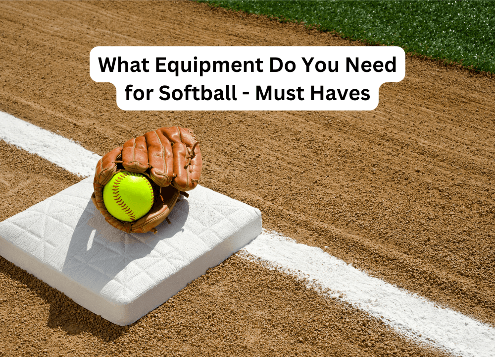 what-equipments-do-you-need-for-softball-must-haves