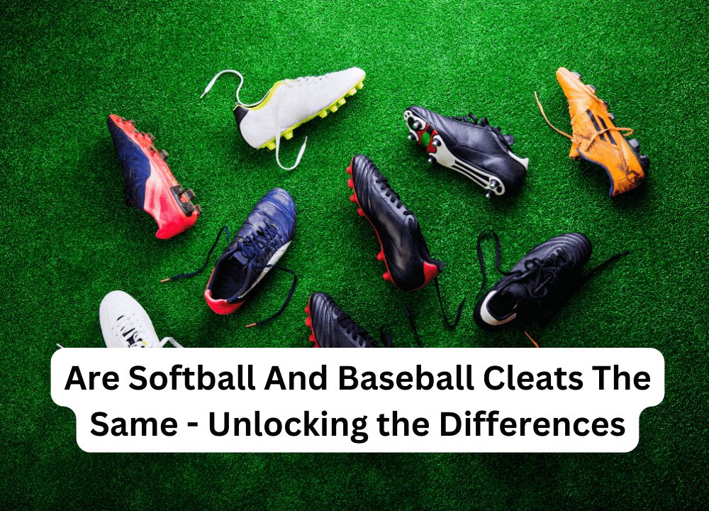 Are Softball And Baseball Cleats The Same - Unlocking the Differences