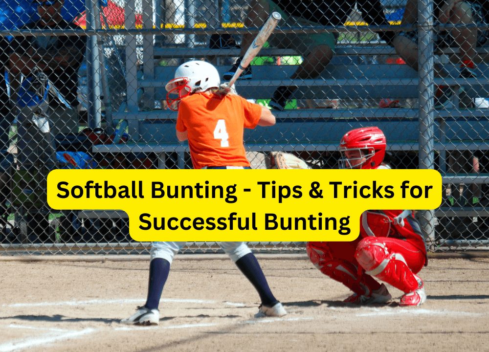 Softball Bunting - Tips & Tricks for Successful Bunting