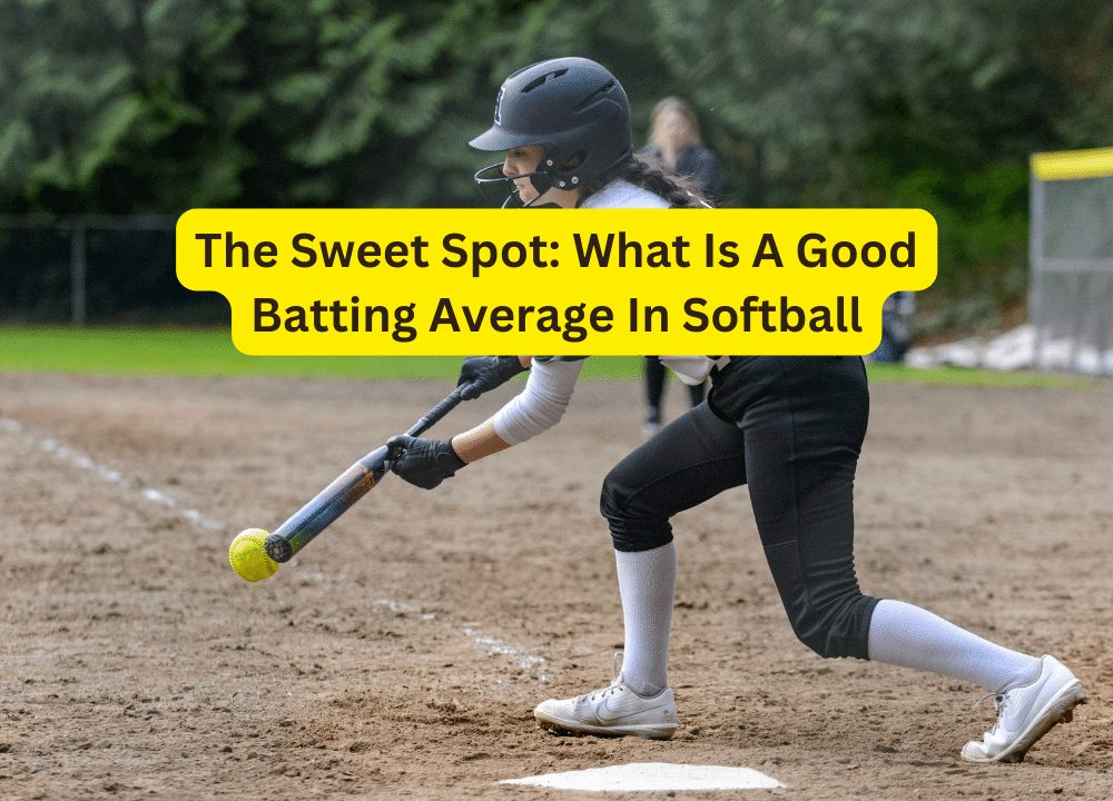 The Sweet Spot: What Is A Good Batting Average In Softball