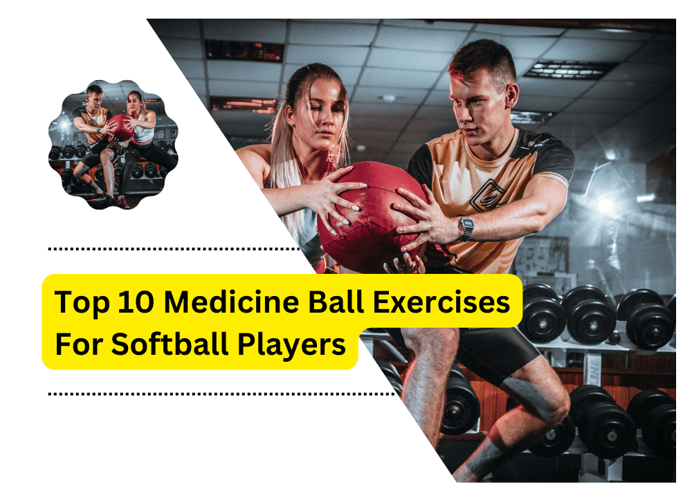 Medicine Ball Exercises For Softball Players