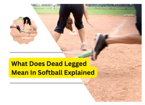 What Does Dead Legged Mean In Softball