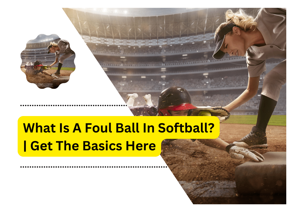 What Is A Foul Ball In Softball