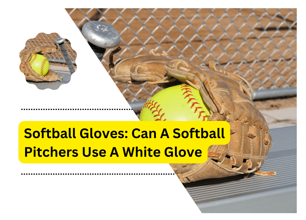 Can A Softball Pitchers Use A White Glove