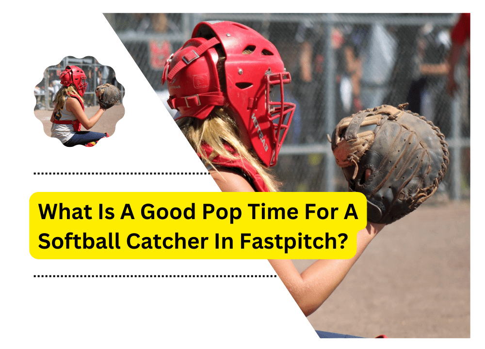 What Is A Good Pop Time For A Softball Catcher