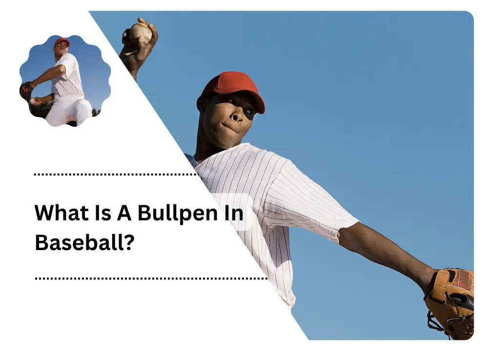 What Is A Bullpen In Baseball