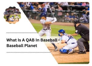 What Is A QAB In Baseball